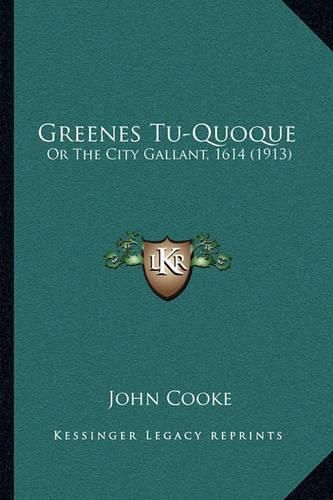 Cover image for Greenes Tu-Quoque: Or the City Gallant, 1614 (1913)