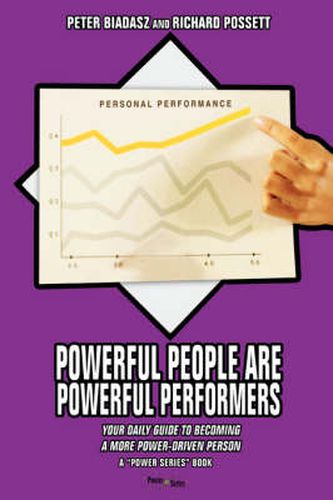 Cover image for Powerful People Are Powerful Performers: Your Daily Guide To Becoming A More Power-Driven Person