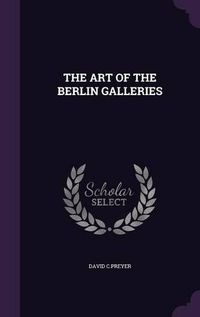 Cover image for The Art of the Berlin Galleries