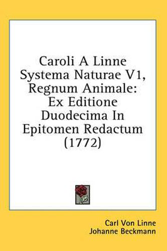 Caroli a Linne Systema Naturae V1, Regnum Animale: Ex Editione Duodecima in Epitomen Redactum (1772)