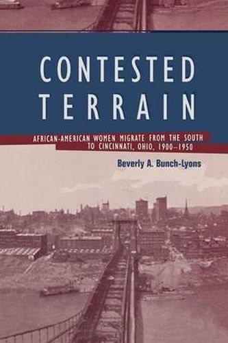 Cover image for Contested Terrain: African American Women Migrate from the South to Cincinnati, 1900-1950