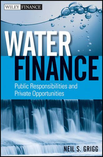 Cover image for Water Finance: Public Responsibilities and Private Opportunities