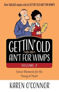 Cover image for Gettin' Old Ain't for Wimps Volume 2: Senior Moments for the Young at Heart