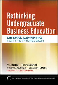 Cover image for Rethinking Undergraduate Business Education: Liberal Learning for the Profession