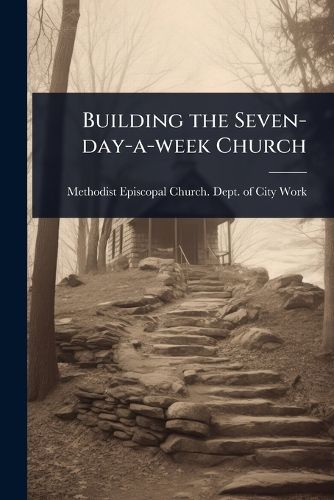 Cover image for Building the Seven-day-a-week Church