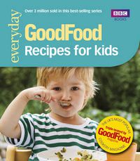 Cover image for Good Food: Recipes for Kids: Triple-tested Recipes