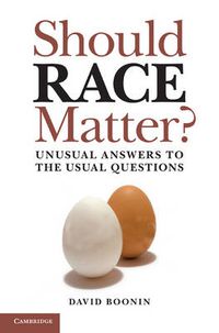 Cover image for Should Race Matter?: Unusual Answers to the Usual Questions