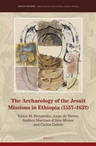 Cover image for The Archaeology of the Jesuit Missions in Ethiopia (1557-1632)