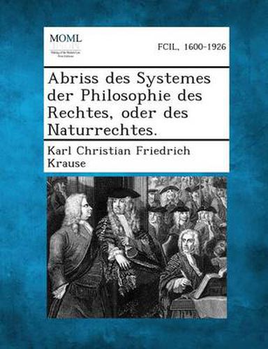 Cover image for Abriss Des Systemes Der Philosophie Des Rechtes, Oder Des Naturrechtes.