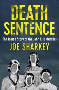 Cover image for Death Sentence: The Inside Story of the John List Murders