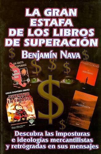 Cover image for La Gran Estafa de los Libros de Superacion: Descubra las Imposturas E Ideologias Mercantilistas Escondidas en Sus Mensajes