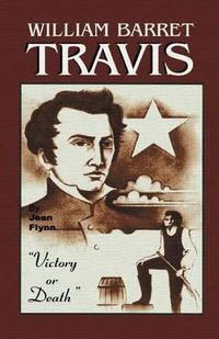 Cover image for William Barrett Travis: Victory or Death
