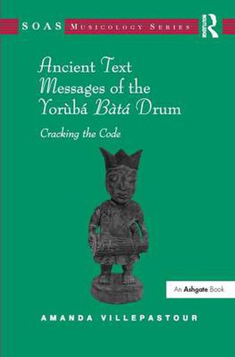 Cover image for Ancient Text Messages of the Yoruba Bata Drum: Cracking the Code