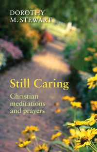 Cover image for Still Caring: Christian Meditations And Prayers