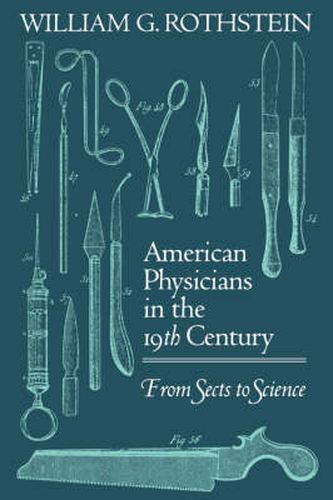 Cover image for American Physicians in the Nineteenth Century: From Sects to Science