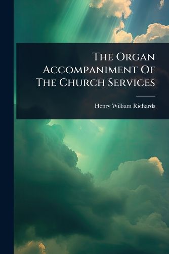 Cover image for The Organ Accompaniment Of The Church Services