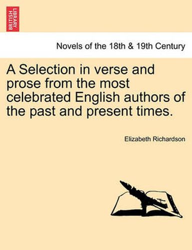 Cover image for A Selection in Verse and Prose from the Most Celebrated English Authors of the Past and Present Times.