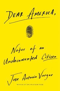 Cover image for Dear America: Notes Of An Undocumented Citizen
