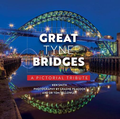 Cover image for Great Tyne Bridges - A Pictorial Tribute