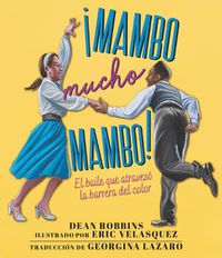 Cover image for !Mambo mucho mambo! El baile que atraveso la barrera del color