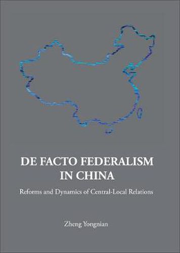 De Facto Federalism In China: Reforms And Dynamics Of Central-local Relations