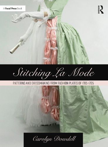 Cover image for Stitching La Mode: Patterns and Dressmaking from Fashion Plates of 1785-1795