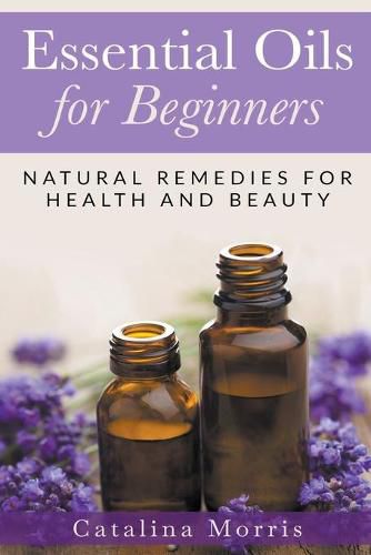 Cover image for Essential Oils for Beginners: Natural Remedies for Health and Beauty