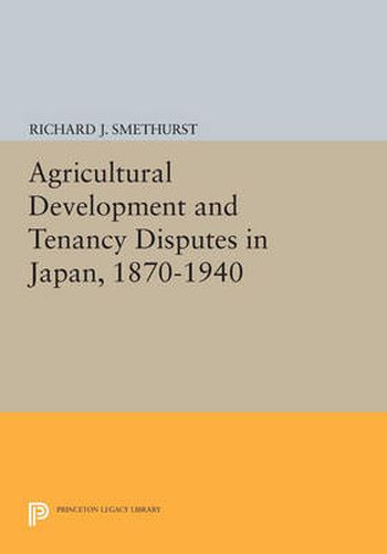 Cover image for Agricultural Development and Tenancy Disputes in Japan, 1870-1940