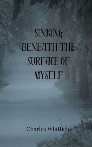 Cover image for Sinking Beneath the Surface of Myself