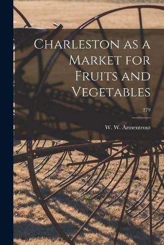 Cover image for Charleston as a Market for Fruits and Vegetables; 279