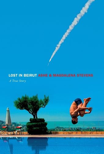 Cover image for Lost in Beirut: A True Story of Love, Loss and War