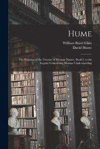 Cover image for Hume: the Relation of the Treatise of Human Nature, Book I, to the Inquiry Concerning Human Understanding