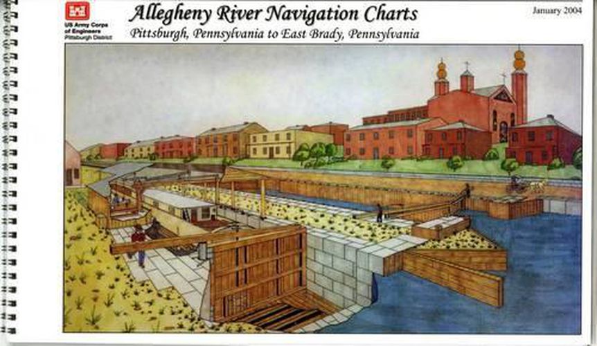 Allegheny River Navigation Charts, Pittsburgh, Pennsylvania to East Brady, Pennsylvania (Pittsburgh District)