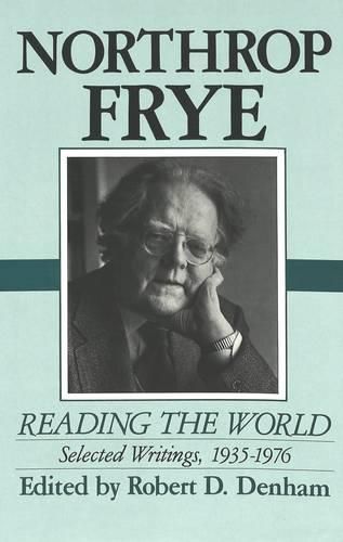 Cover image for Northrop Frye: Reading the World: Selected Writings, 1935-1976