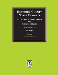 Cover image for Hertford County, North Carolina Inventories and Sales of Estates, 1830-1831. (Volume #1)