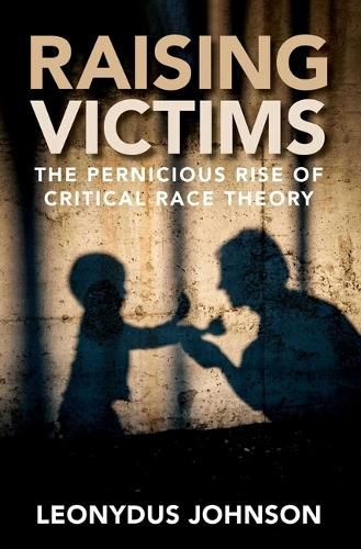 Cover image for Raising Victims: The Pernicious Rise of Critical Race Theory