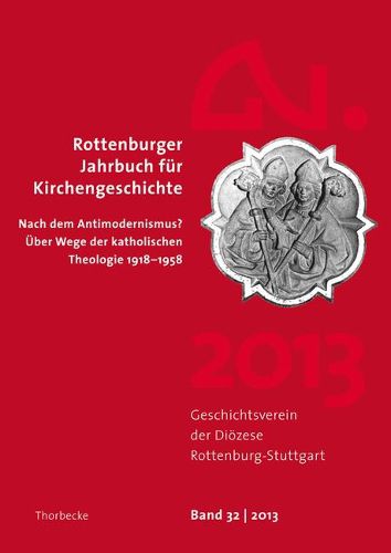 Cover image for Rottenburger Jahrbuch Fur Kirchengeschichte 32/2013: Nach Dem Antimodernismus