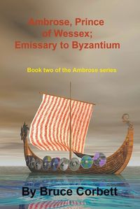 Cover image for Ambrose, Prince of Wessex; Emissary to Byzantium