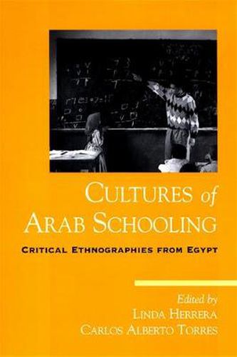 Cultures of Arab Schooling: Critical Ethnographies from Egypt