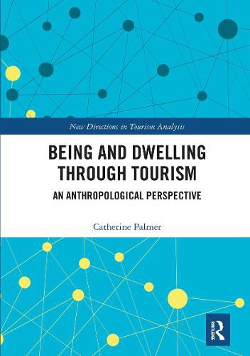 Cover image for Being and Dwelling through Tourism: An anthropological perspective