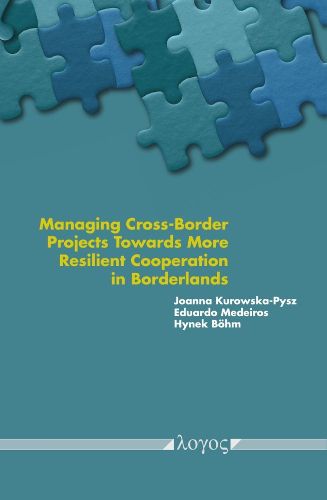 Managing Cross-Border Projects Towards More Resilient Cooperation in Borderlands. the Post-Pandemic Perspective