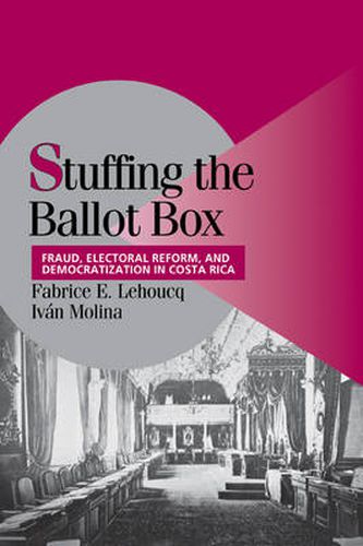 Cover image for Stuffing the Ballot Box: Fraud, Electoral Reform, and Democratization in Costa Rica