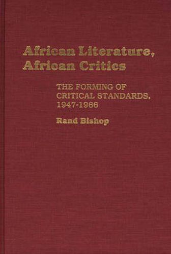 Cover image for African Literature, African Critics: The Forming of Critical Standards, 1947-1966