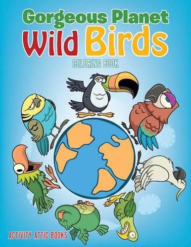 Gorgeous Planet: Wild Birds Coloring Book