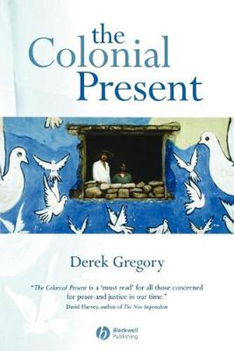 Cover image for The Colonial Present: Afghanistan, Palestine, Iraq