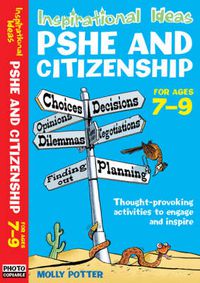 Cover image for Inspirational Ideas: PSHE and Citizenship 7-9