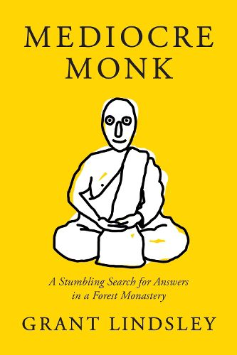 Cover image for Mediocre Monk: A Stumbling Search for Answers in a Forest Monastery