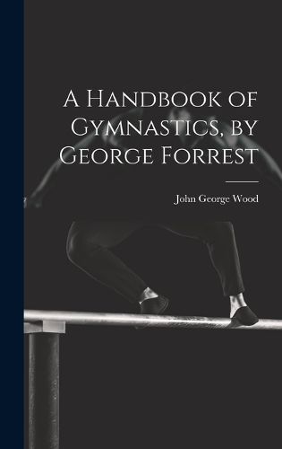 Cover image for A Handbook of Gymnastics, by George Forrest