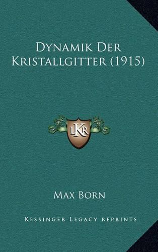 Dynamik Der Kristallgitter (1915)