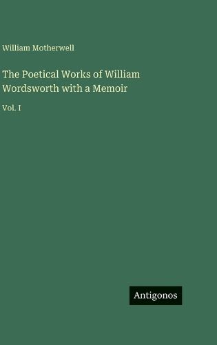 Cover image for The Poetical Works of William Wordsworth with a Memoir